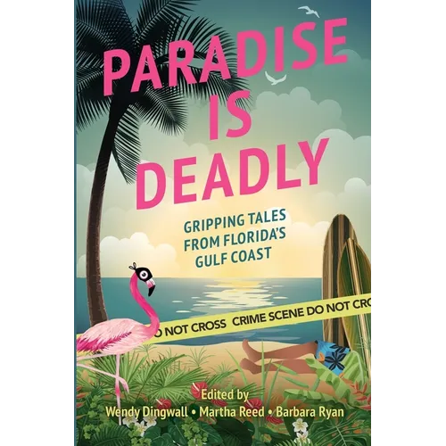 Paradise is Deadly Gripping Tales from Florida's Gulf Coast - Paperback