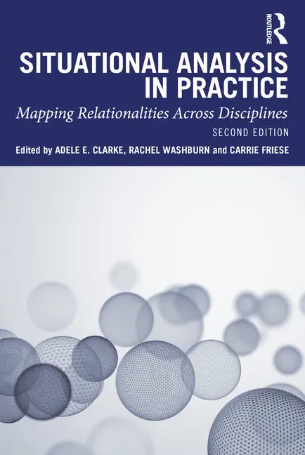 Situational Analysis in Practice: Mapping Relationalities Across Disciplines - Paperback
