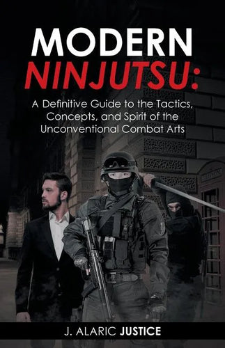 Modern Ninjutsu: A Definitive Guide to the Tactics, Concepts, and Spirit of the Unconventional Combat Arts - Paperback