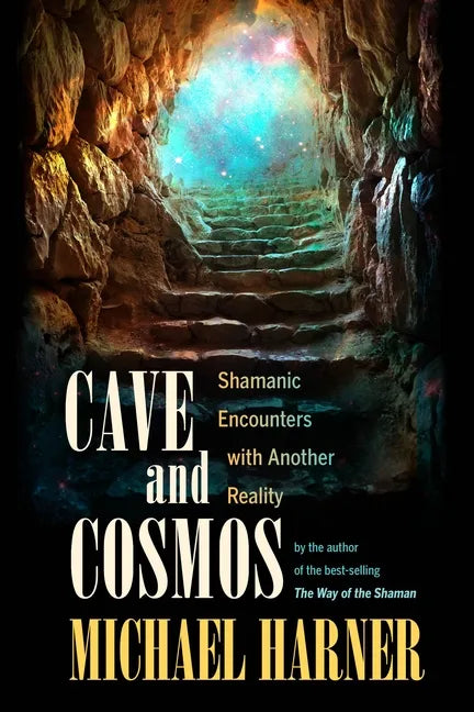 Cave and Cosmos: Shamanic Encounters with Another Reality - Paperback