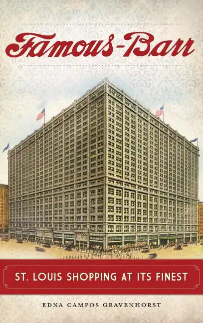 Famous-Barr: St. Louis Shopping at Its Finest - Hardcover