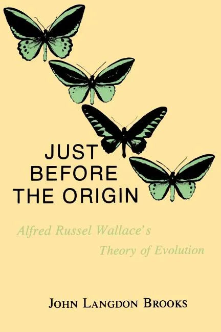 Just Before the Origin: Alfred Russel Wallace's Theory of Evolution - Paperback