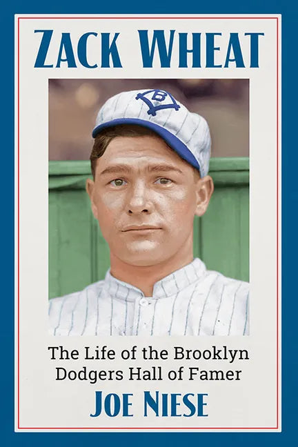 Zack Wheat: The Life of the Brooklyn Dodgers Hall of Famer - Paperback