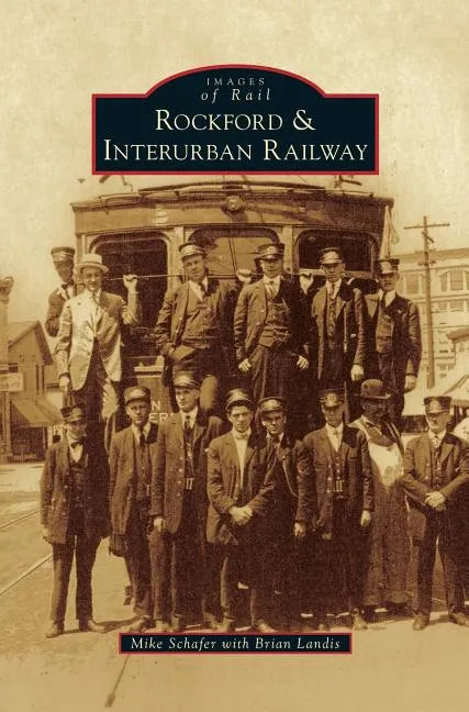 Rockford & Interurban Railway - Hardcover
