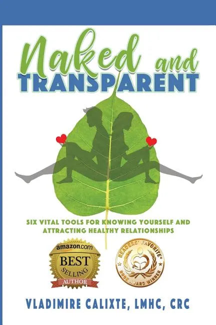 Naked and Transparent: Six Vital Tools for Knowing Yourself and Attracting Healthy Relationships - Paperback