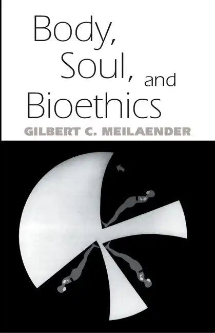 Body, Soul, and Bioethics - Paperback