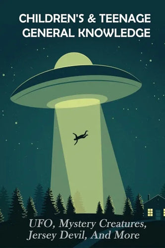 Children's & Teenage General Knowledge: UFO, Mystery Creatures, Jersey Devil, And More: General Knowledge Book For Kids - Paperback