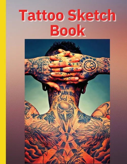 Tattoo Sketch Book: Ideal for Professional Tattooists and Students - Paperback
