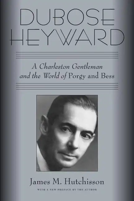 Dubose Heyward: A Charleston Gentleman and the World of Porgy and Bess - Paperback
