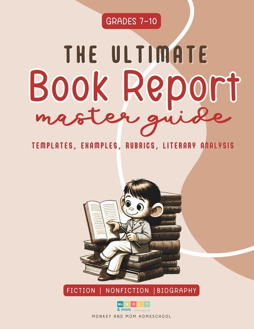 The Ultimate Book Report Template and Master Guide - Everything You Need To Know: High School Grades 7-10 Fiction and Nonfiction - Paperback