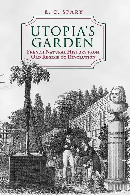 Utopia's Garden: French Natural History from Old Regime to Revolution - Paperback