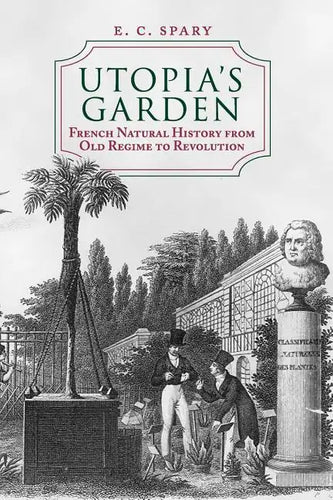 Utopia's Garden: French Natural History from Old Regime to Revolution - Paperback