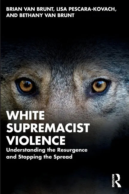 White Supremacist Violence: Understanding the Resurgence and Stopping the Spread - Paperback