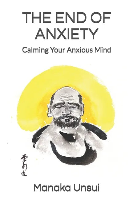 The End of Anxiety: Calming Your Anxious Mind - Paperback
