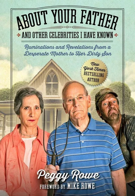 About Your Father and Other Celebrities I Have Known: Ruminations and Revelations from a Desperate Mother to Her Dirty Son - Hardcover