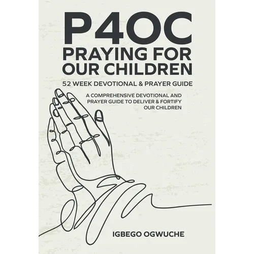 P4oc Praying for Our Children 52 Week Devotional & Prayer Guide: A Comprehensive Devotional & Prayer Guide to Deliver & Fortify Our Children - Hardcover