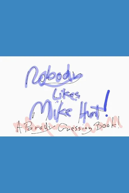 Nobody likes Mike Hunt: A parody guessing book - Paperback