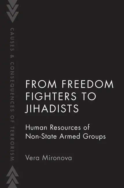 From Freedom Fighters to Jihadists: Human Resources of Non-State Armed Groups - Paperback