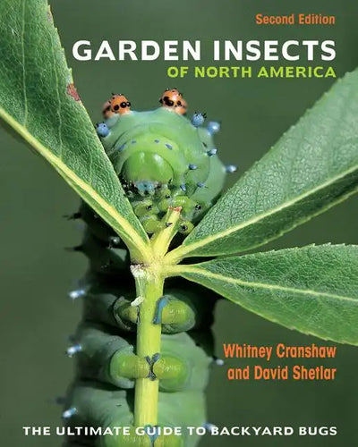 Garden Insects of North America: The Ultimate Guide to Backyard Bugs - Second Edition - Paperback