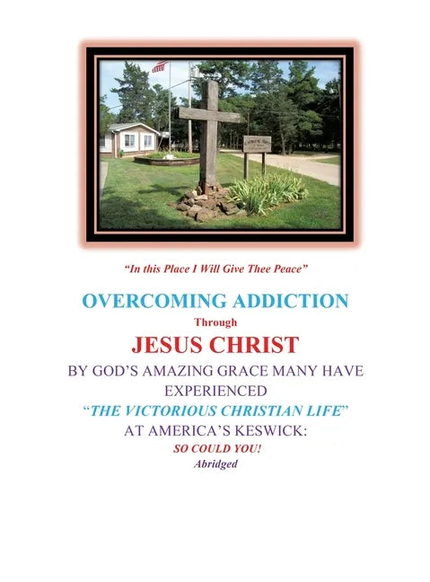 Overcoming Addiction Through Jesus Christ: By God's Amazing Grace Many Have Experienced 