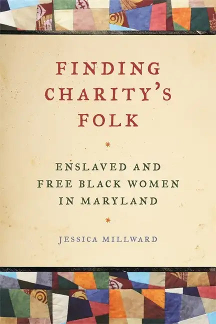 Finding Charity's Folk: Enslaved and Free Black Women in Maryland - Paperback
