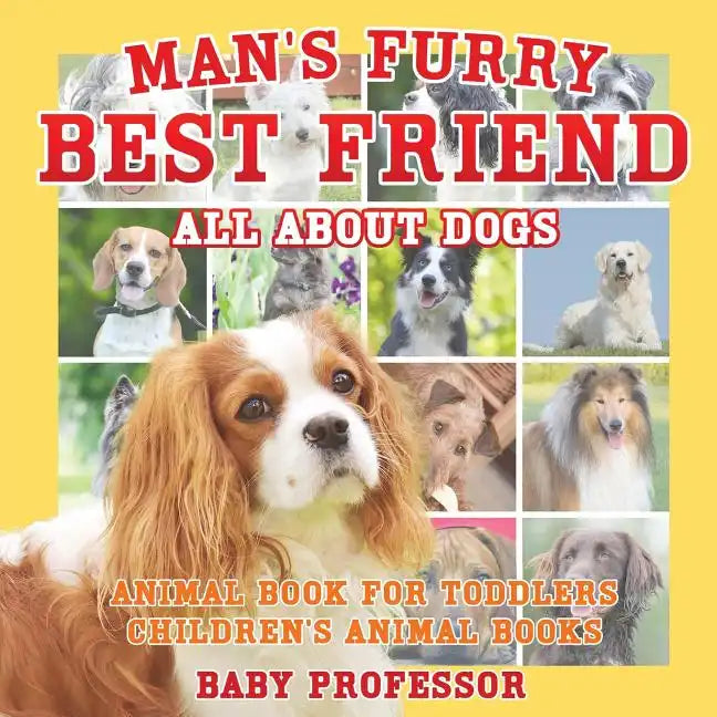 Man's Furry Best Friend: All about Dogs - Animal Book for Toddlers Children's Animal Books - Paperback