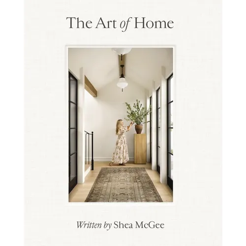 The Art of Home: A Designer Guide to Creating an Elevated Yet Approachable Home - Hardcover