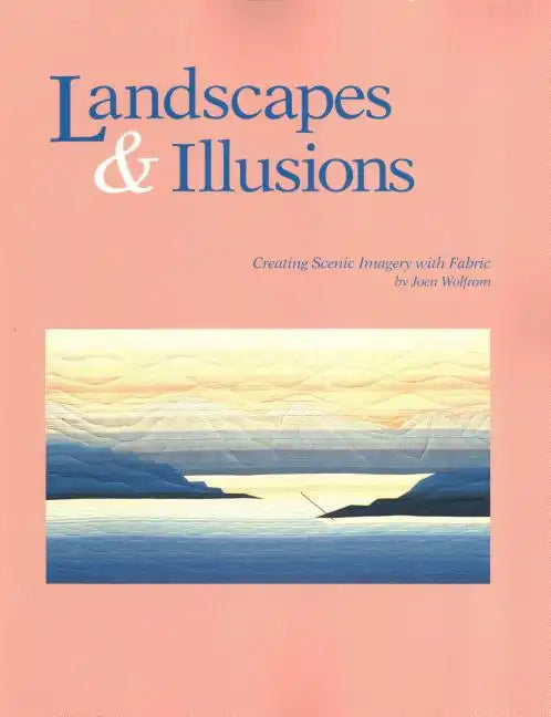 Landscapes and Illusions. Creating Scenic Imagery with Fabric - Paperback