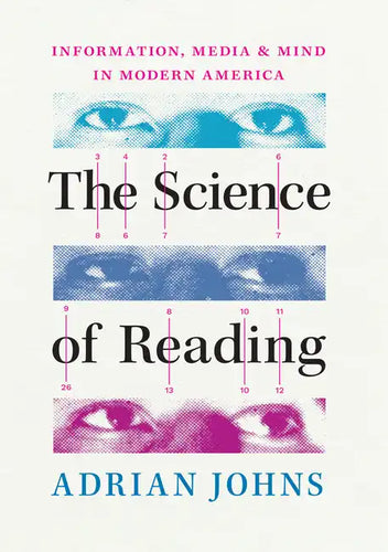 The Science of Reading: Information, Media, and Mind in Modern America - Hardcover