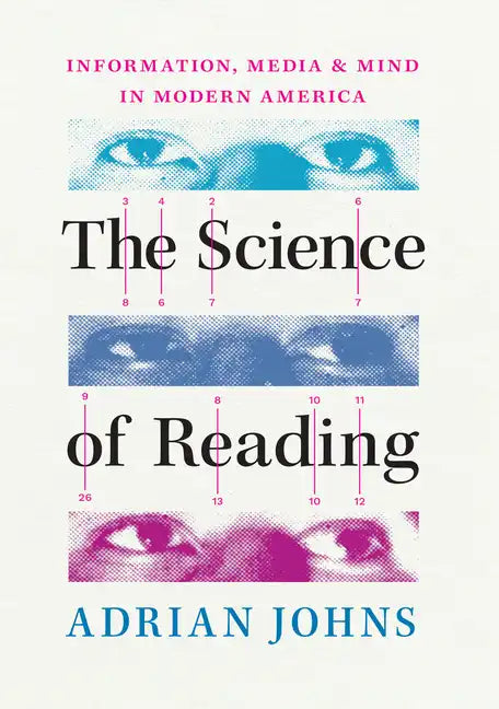 The Science of Reading: Information, Media, and Mind in Modern America - Hardcover