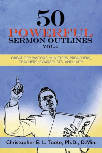 50 Powerful Sermon Outlines, Vol. 4: Great for Pastors, Ministers, Preachers, Teachers, Evangelists, and Laity - Paperback