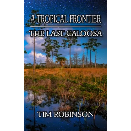 A Tropical Frontier: The Last Caloosa - Hardcover