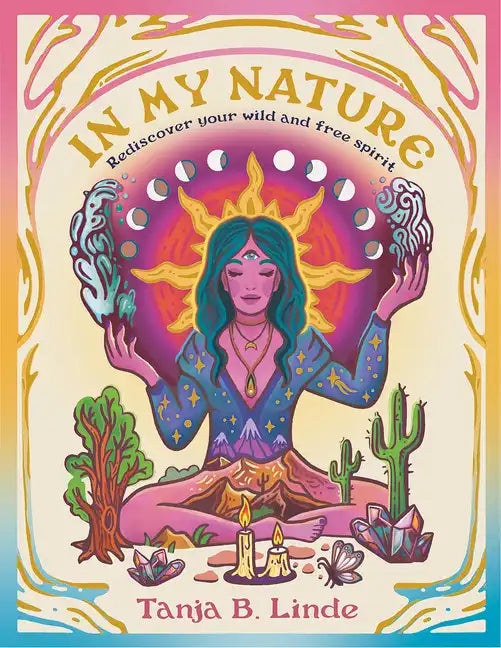 In My Nature: Rediscover Your Own Wild and Free Spirit - Hardcover