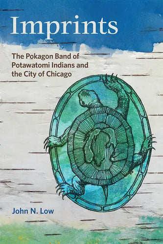 Imprints: The Pokagon Band of Potawatomi Indians and the City of Chicago - Paperback