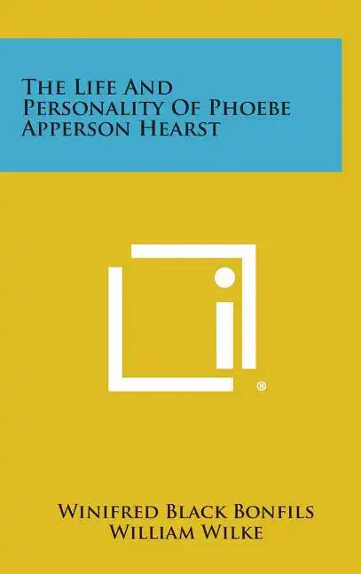 The Life and Personality of Phoebe Apperson Hearst - Hardcover