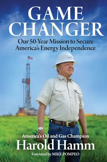 Game Changer: Our Fifty-Year Mission to Secure America's Energy Independence - Hardcover
