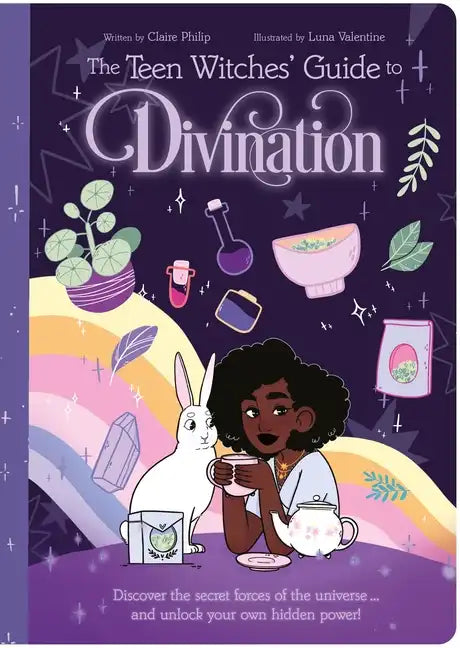 The Teen Witches' Guide to Divination: Discover the Secret Forces of the Universe ... and Unlock Your Own Hidden Power! - Paperback