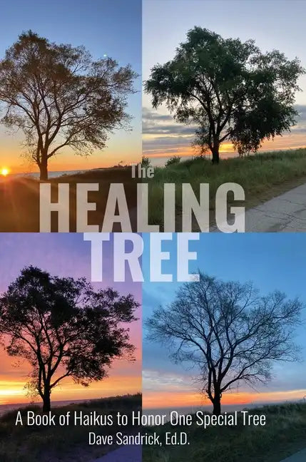 The Healing Tree: A Book of Haikus to Honor One Special Tree - Hardcover
