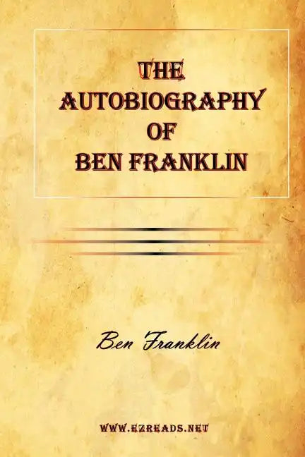 The Autobiography of Ben Franklin - Paperback