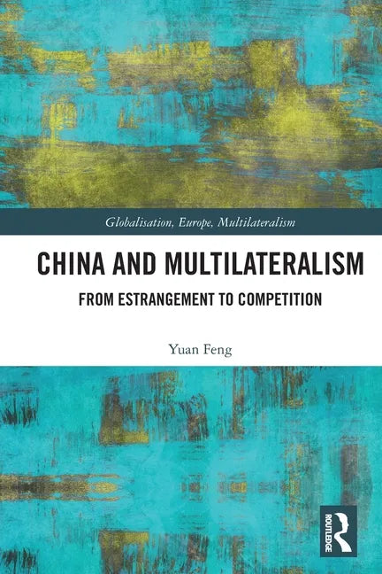 China and Multilateralism: From Estrangement to Competition - Paperback