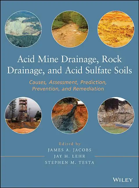 Acid Mine Drainage, Rock Drainage, and Acid Sulfate Soils: Causes, Assessment, Prediction, Prevention, and Remediation - Hardcover