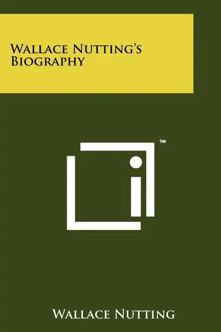 Wallace Nutting's Biography - Paperback