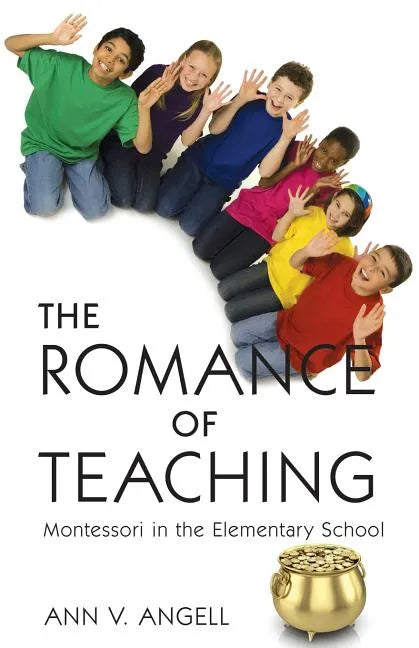 The Romance of Teaching: Montessori in the Elementary School - Paperback