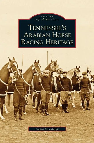 Tennessee's Arabian Horse Racing Heritage - Hardcover