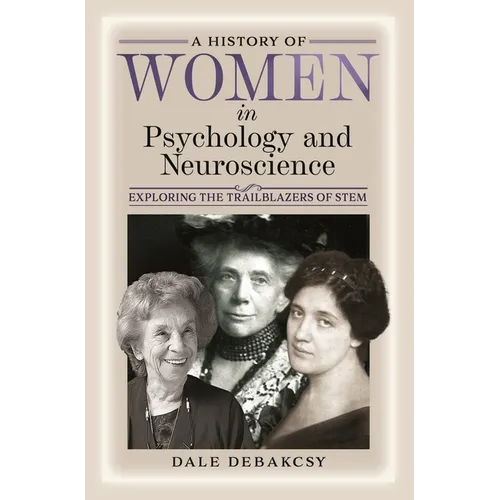 A History of Women in Psychology and Neuroscience: Exploring the Trailblazers of Stem - Hardcover