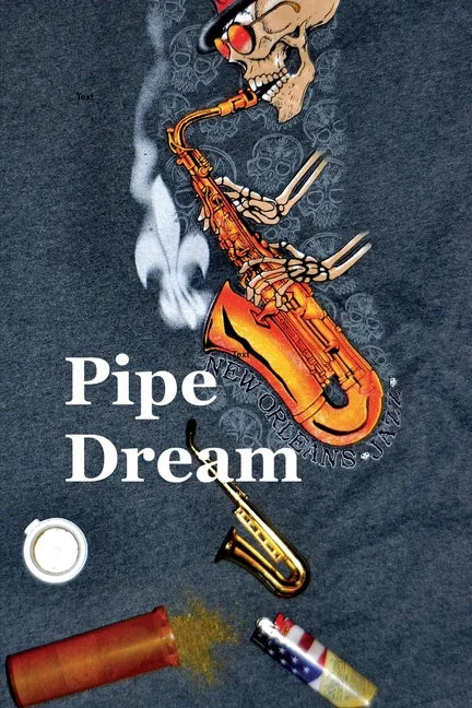Pipe Dream: A very thin slice of life about advertising and death - Paperback