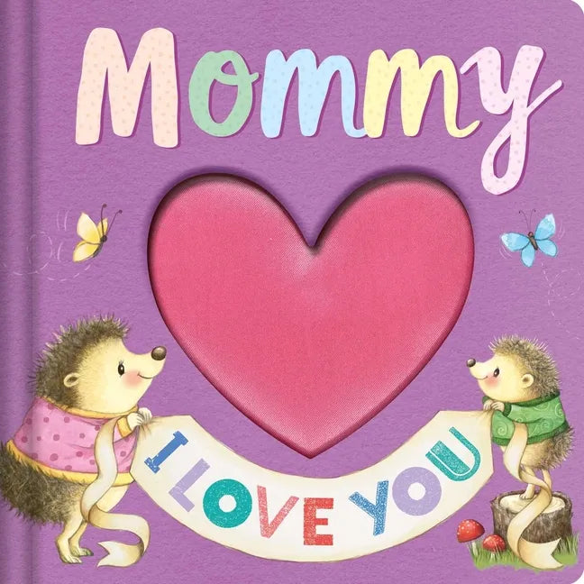 Mommy I Love You: Keepsake Storybook with an Adorable Heart Plush Cover - Paperback