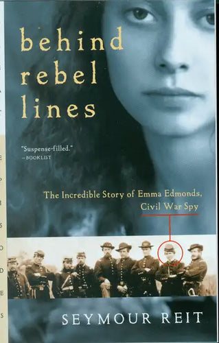 Behind Rebel Lines: The Incredible Story of Emma Edmonds, Civil War Spy - Paperback
