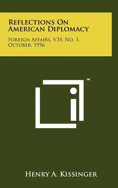 Reflections On American Diplomacy: Foreign Affairs, V35, No. 1, October, 1956 - Hardcover