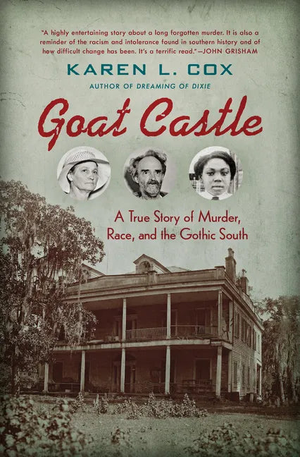 Goat Castle: A True Story of Murder, Race, and the Gothic South - Paperback